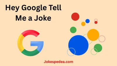 Hey Google Tell Me a Joke