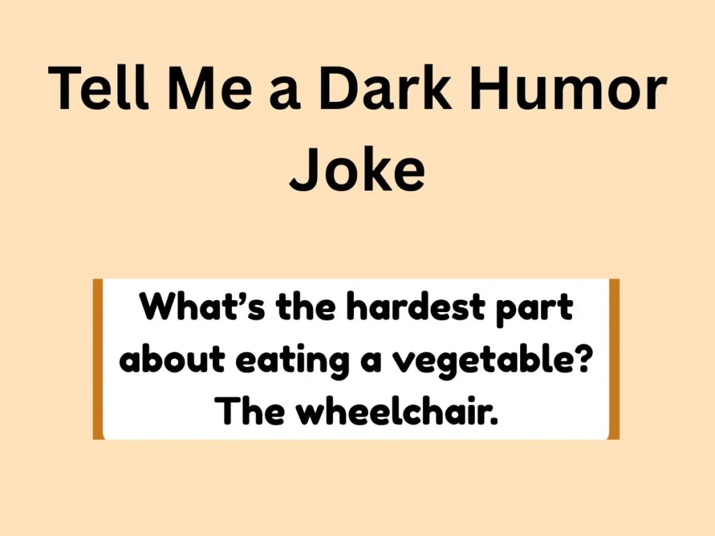 Tell Me a Dark Humor Joke