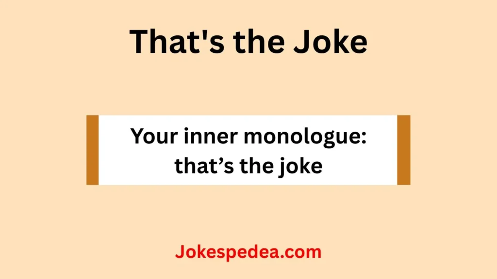 That's the Joke