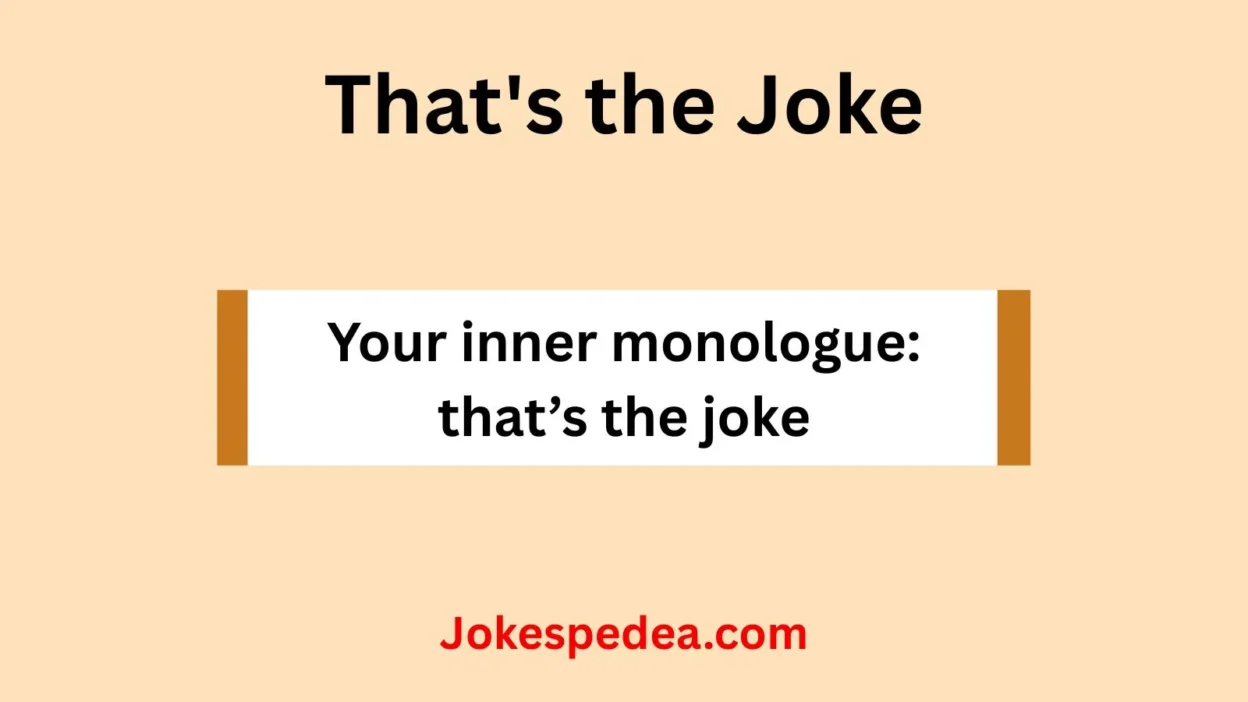 That's the Joke