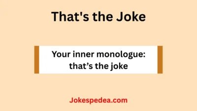 That's the Joke