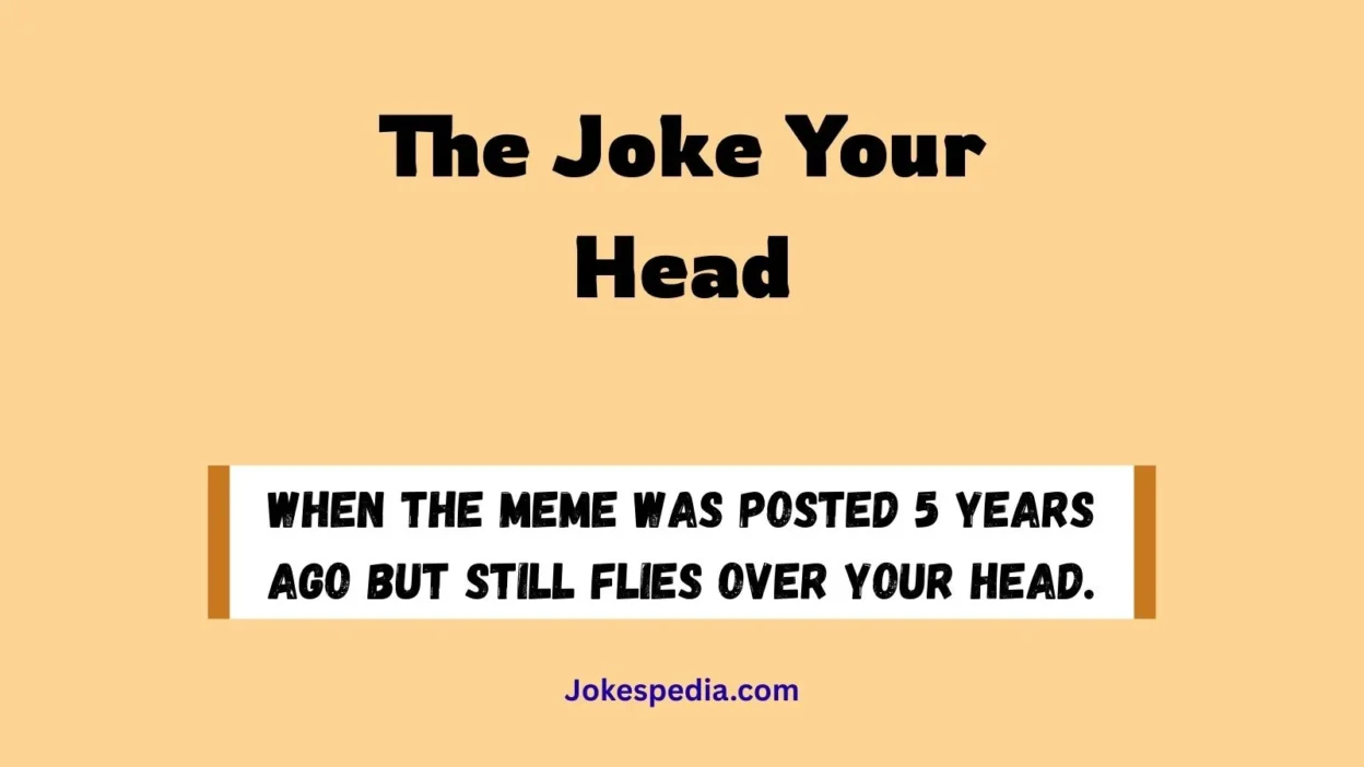 The Joke Your Head