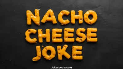 Nacho Cheese Joke