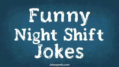 Funny Night Shift Jokes